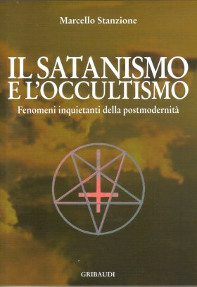 Marcello Stanzione - Il satanismo e l'occultismo - Clicca l'immagine per chiudere