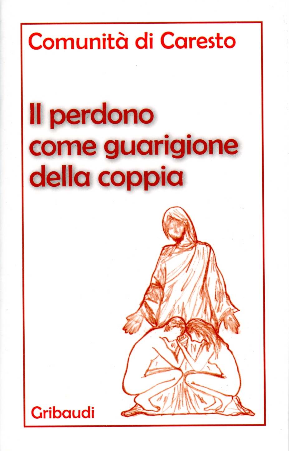 Comunità di Caresto - Il perdono come guarigione della coppia