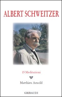 Albert Schweitzer - 15 meditazioni