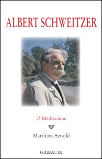 Albert Schweitzer - 15 meditazioni - Clicca l'immagine per chiudere