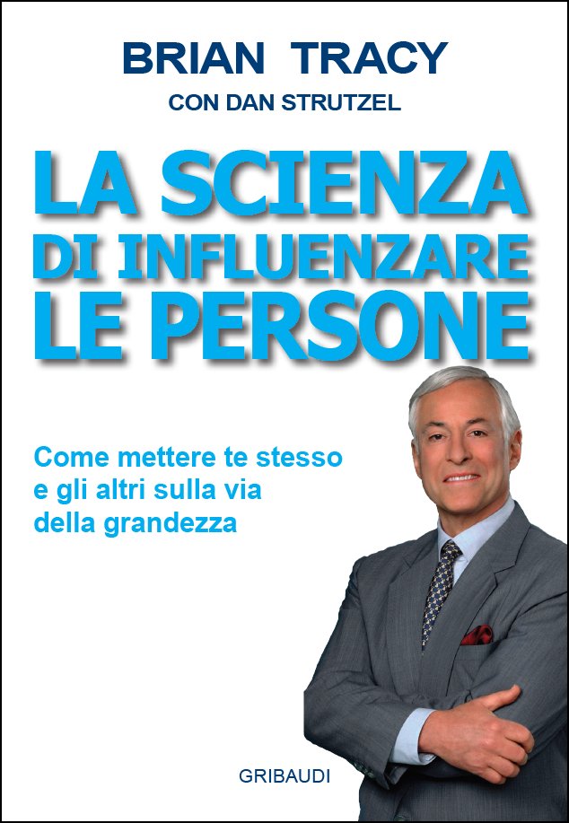 Brian Tracy - La scienza di influenzare le persone - Clicca l'immagine per chiudere