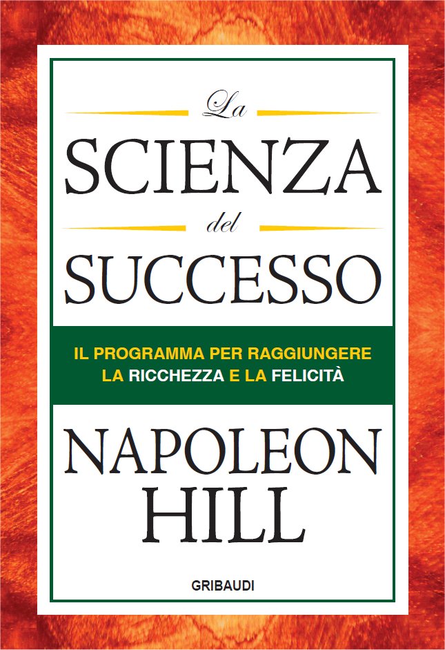 Napoleon Hill - La Scienza del Successo - Clicca l'immagine per chiudere