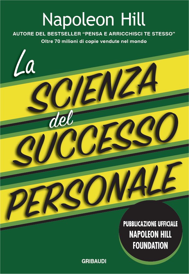 Napoleon Hill - La scienza del successo personale Napoleon Hill - La scienza del successo personale