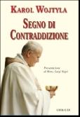 Karol Wojtyla - Segno di contraddizione