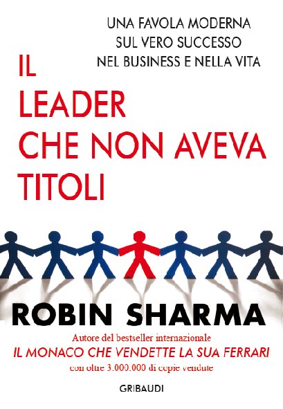 Robin Sharma - Il Leader che non aveva titoli - Clicca l'immagine per chiudere