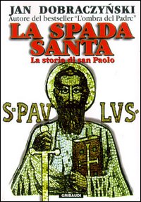 Jan Dobraczynski - La spada santa