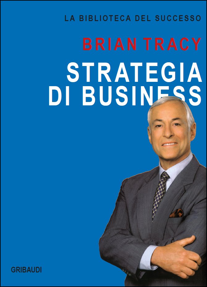 Brian Tracy - Strategia di business - Clicca l'immagine per chiudere