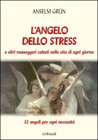 Anselm Grün - L'angelo dello stress