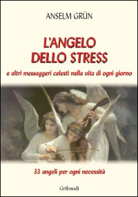 Anselm Grün - L'angelo dello stress - Clicca l'immagine per chiudere