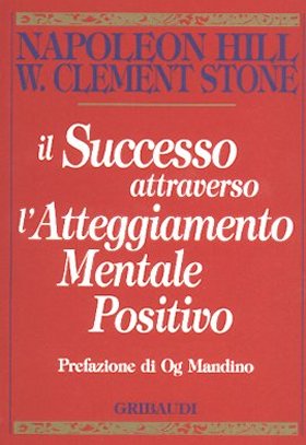 N.Hill - Il successo attraverso l'atteggiamento mentale positivo - Clicca l'immagine per chiudere