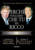 R.T. Kiyosaki, D.J. Trump - Perché vogliamo che tu sia ricco - Clicca l'immagine per chiudere