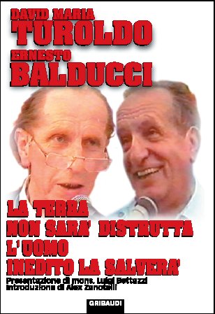 David M. Turoldo Ernesto Balducci - La terra non sarà distrutta