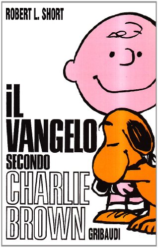 Robert L. Short - Il Vangelo secondo Charlie Brown - Clicca l'immagine per chiudere