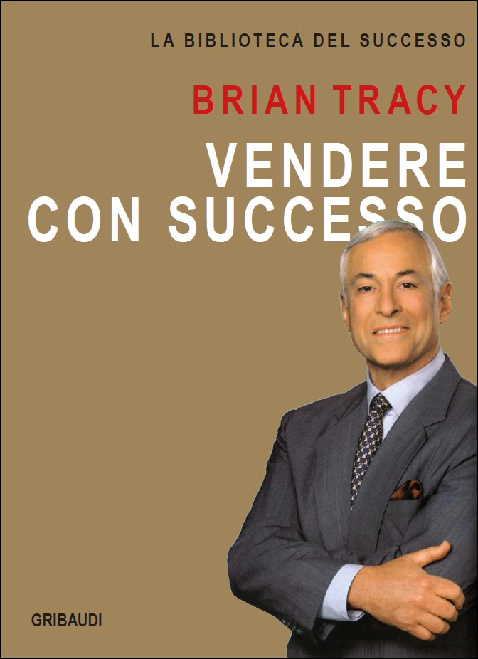 Brian Tracy - Vendere con successo - Clicca l'immagine per chiudere