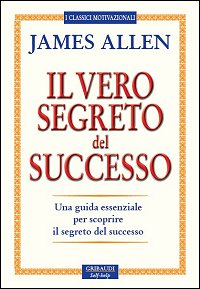 James Allen - Il vero segreto del successo