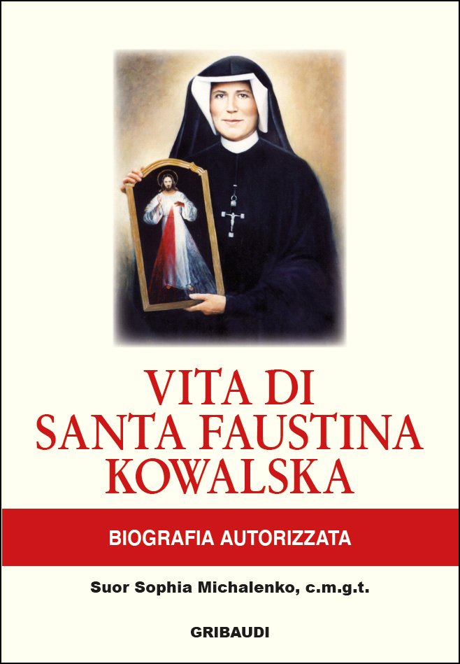 Sr.S. Michalenko - Vita di santa Faustina Kowalska - Clicca l'immagine per chiudere